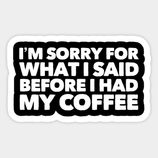 What I Said Before Coffee Sticker